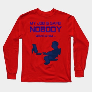 My job is safe Long Sleeve T-Shirt